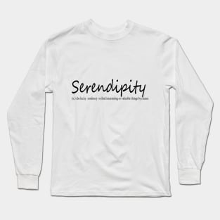 serendipity (n.) the lucky  tendency  to find interesting or valuable things by chance Long Sleeve T-Shirt